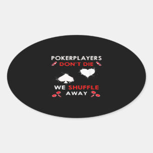 Funny Poker Players Don´t Die We Shuffle Away Oval Sticker