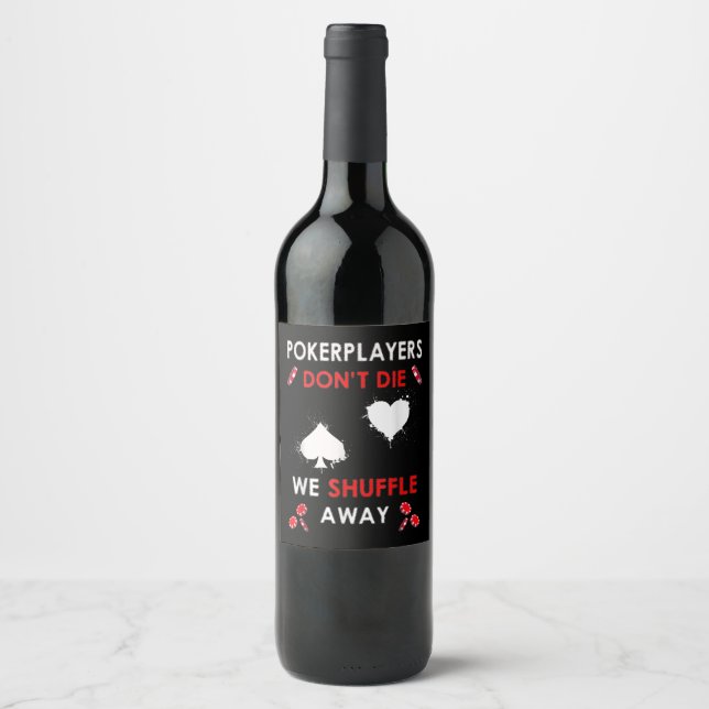 Funny Poker Players Don´t Die We Shuffle Away Wine Label (Front)