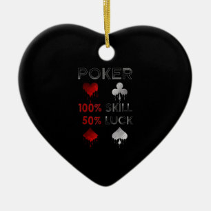 Funny Poker Poker 100% Skill And 50% Luck Ceramic Ornament