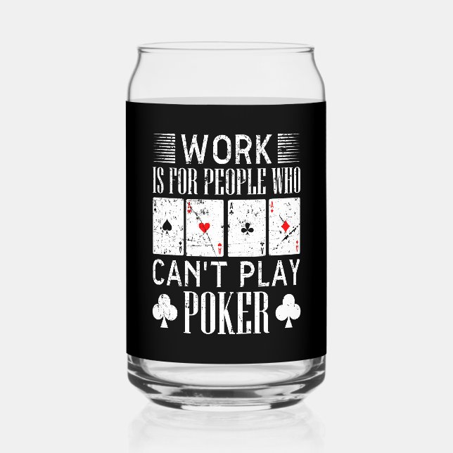 Funny poker work word art gambling casino  can glass (Front)