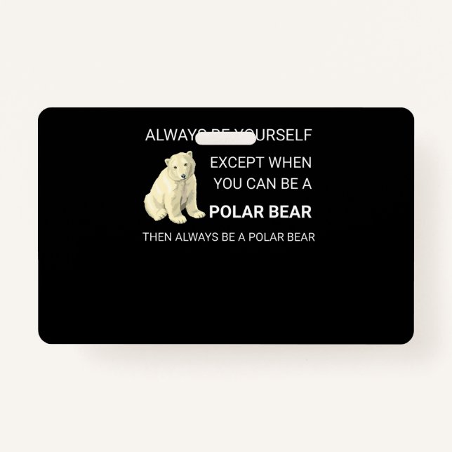 Funny Polar Bear Always Be Yourself Bear Lover Badge (Front)