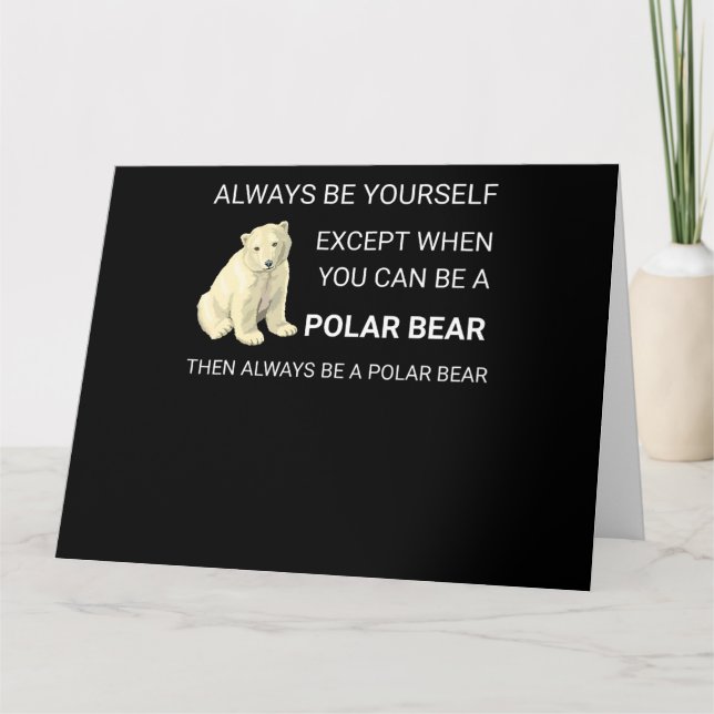 Funny Polar Bear Always Be Yourself Bear Lover Card (Front)