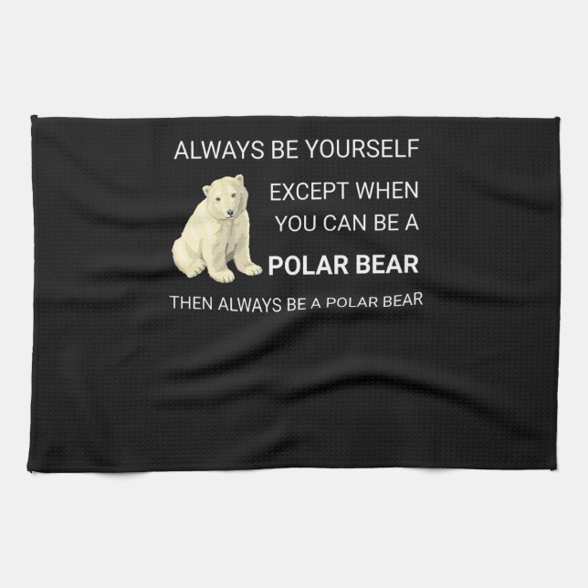 Funny Polar Bear Always Be Yourself Bear Lover Kitchen Towel (Horizontal)