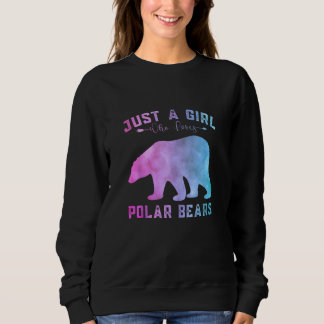 Funny Polar Bears Just A Girl Who Loves Polar Bear Sweatshirt