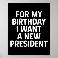 Funny Political Birthday Gift I Want A New