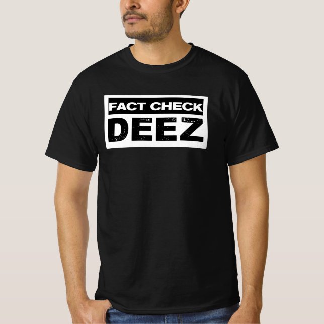 Funny Political Fact Check Deez Shirt (Front)
