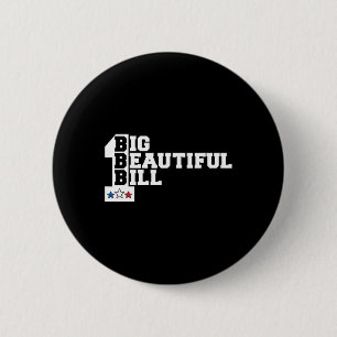 Funny Political Quote Trump Saying One Big Beautif 2 Inch Round Button