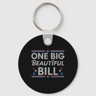 Funny Political Quote Trump Saying One Big Beautif Keychain