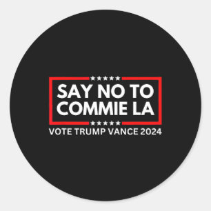 Funny Political Say No To Commie La Vote Trump Van Classic Round Sticker