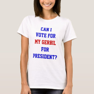 Funny Political Vote For Gerbil President Quote T- T-Shirt