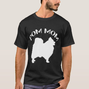 Funny Pom Pomeranian Lover Dog Mom Mommy Pom Lover T-Shirt