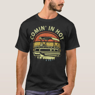 Funny Pontoon Boat Dad Shirt Coming In Hot Captain