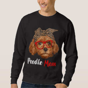 Funny Poodle Mom Gift For Dog Lovers - Mother's Da Sweatshirt