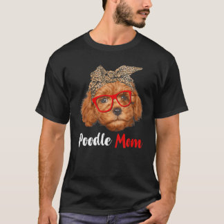 Funny Poodle Mom Gift For Dog Lovers - Mother's Da T-Shirt