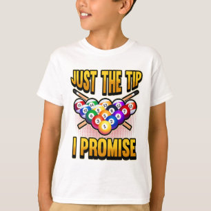 Funny Pool Ball Billiard Saying Just The Tip I Pro T-Shirt