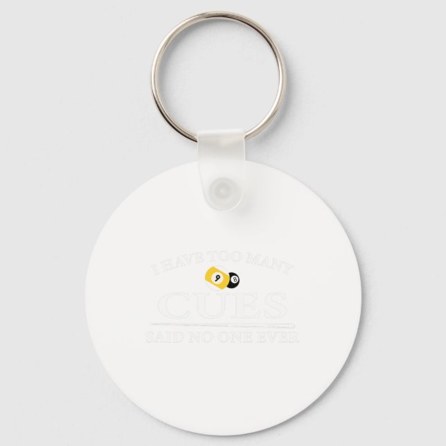 Funny Pool Billiard I Have Too Many Cues  Keychain (Front)