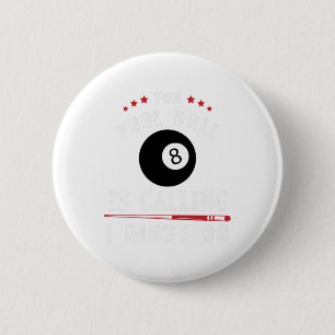 Funny Pool Billiards Gift Pool Hall Is Calling I M 2 Inch Round Button