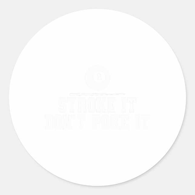 Funny Pool Billiards Stroke It Dont Poke It  Classic Round Sticker (Front)