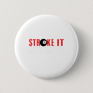 Funny Pool Billiards Stroke It Dont Poke It Gift 2 Inch Round Button