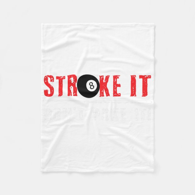 Funny Pool Billiards Stroke It Dont Poke It Gift  Fleece Blanket (Front)