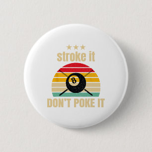 Funny Pool Billiards Stroke It Dont Poke It Pool P 2 Inch Round Button