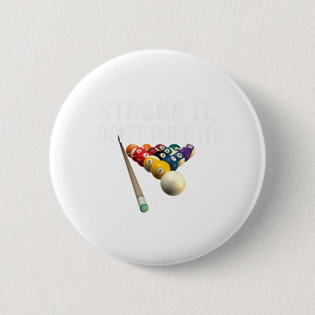 Funny Pool Billiards Stroke It Dont Poke It! Tee  2 Inch Round Button (Front)