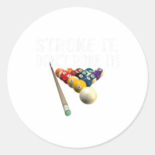 Funny Pool Billiards Stroke It Dont Poke It! Tee Classic Round Sticker