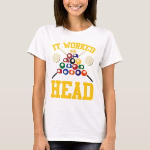 Funny Pool Hall Billiards It Worked In My Head Sno T-Shirt