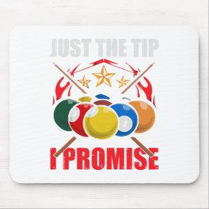 Funny Pool Player Billiards Just The Tip I Promise Mouse Pad