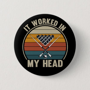 Funny Pool Player It Worked in My Head Billiards 2 Inch Round Button