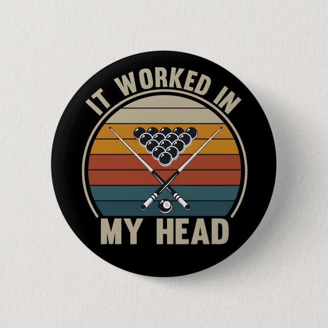 Funny Pool Player It Worked in My Head Billiards 2 Inch Round Button (Front)