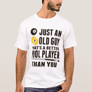 Funny Pool T Shirt Just An Old Guy Billiards Gift 