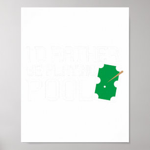 Funny Pool Table Rather Be Playing Pool Billiards  Poster