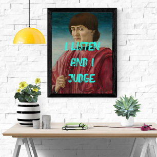 Funny Pop Art I Listen and I Judge Quote Poster