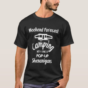 Funny Pop Up Camper Weekend Forecast Matching Grou T-Shirt