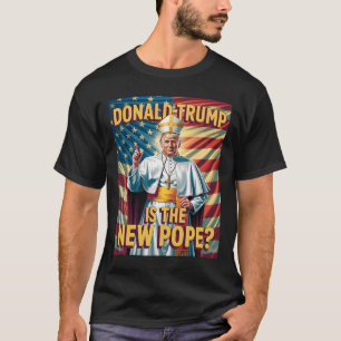Funny Pope And President Donald Trump4 T-Shirt