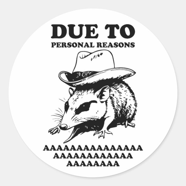 Funny Possum, Due to Personal Reasons AAAAAAAAAA Classic Round Sticker (Front)
