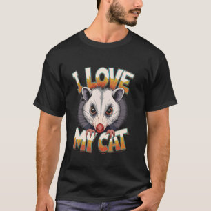Funny Possum I Love My Cat Meme T-Shirt
