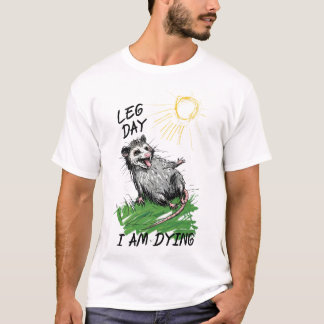 Funny possum opossum leg day exercise fitness pain T-Shirt