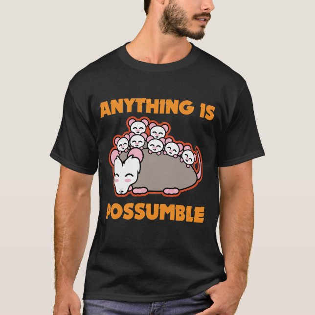 Funny Possum Opossum Pun Anything Is Possumble T-Shirt (Front)