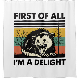 Funny Possum Quote - First of All I'm a Delight 
