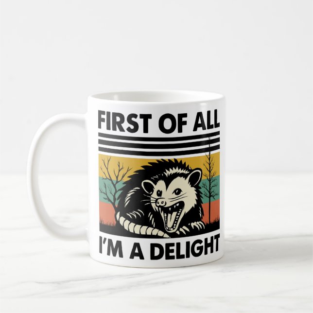 Funny Possum Quote - First of All I'm a Delight Ca Coffee Mug (Left)