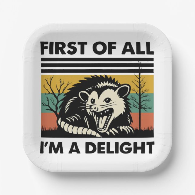 Funny Possum Quote - First of All I'm a Delight  Paper Plate (Front)