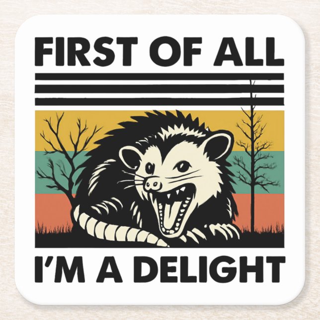 Funny Possum Quote - First of All I'm a Delight  Square Paper Coaster (Front)