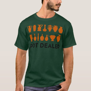 Funny Pot Ceramics Pottery Dealer T-Shirt