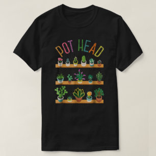 Funny Pot Head Plant Lover T-Shirt