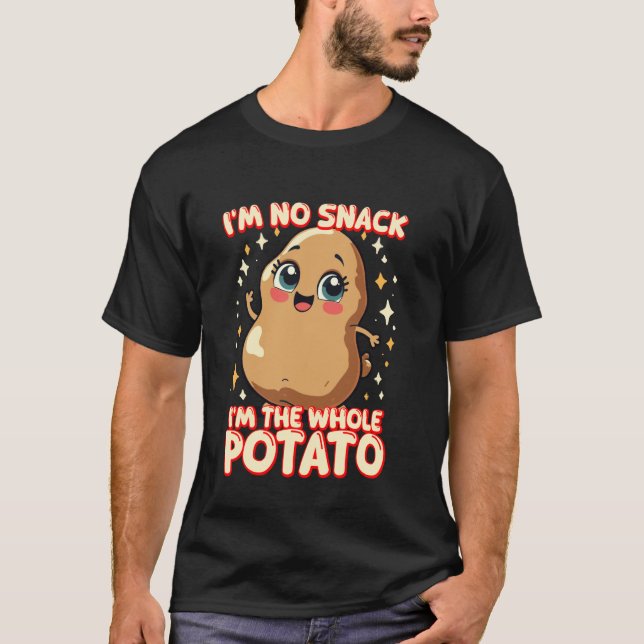 Funny Potato Meme I'm No Snack I'm the Whole Potat T-Shirt (Front)