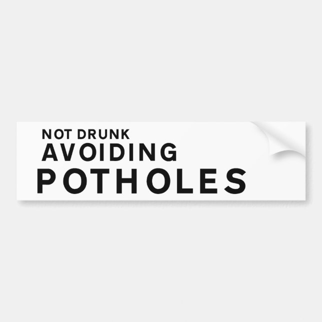 Funny Pothole Bumper Sticker – Not Drunk Avoiding  (Front)