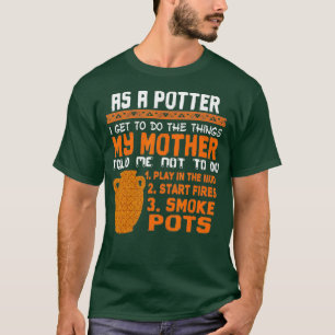 Funny Potter Pottery Gift For Ceramics Artist T-Shirt
