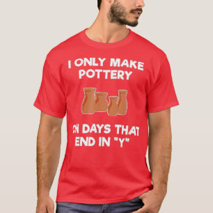 Funny Pottery Gift Days T-Shirt